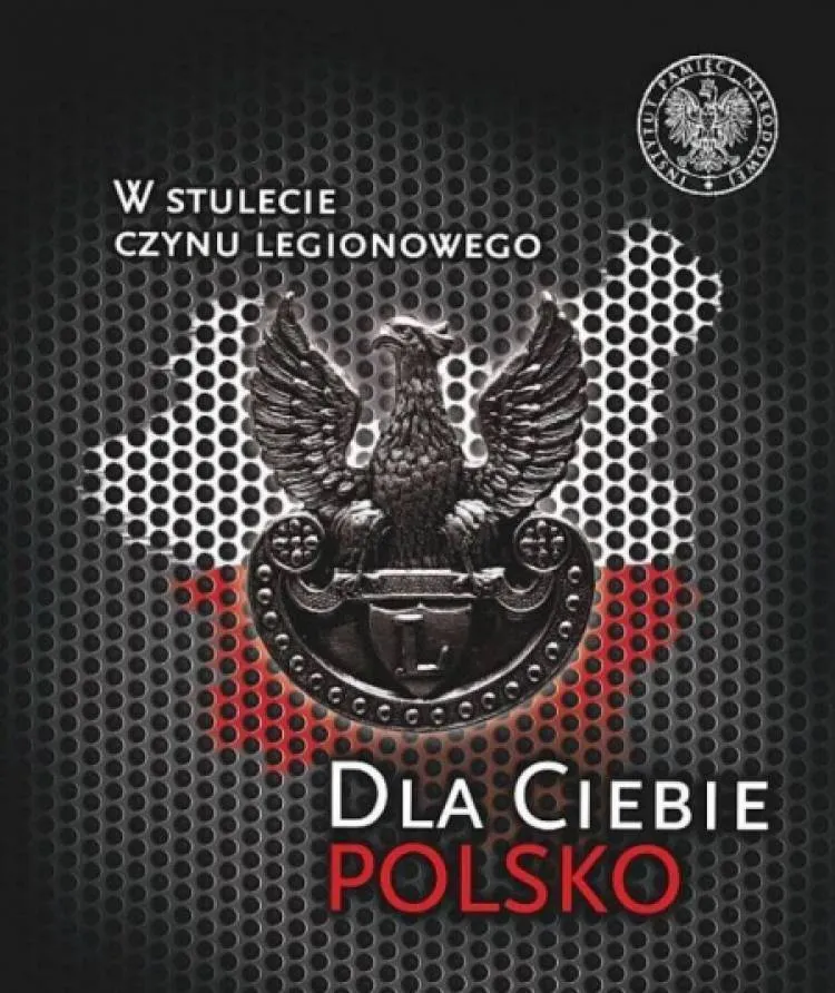Wystawa „Dla Ciebie, Polsko. W stulecie czynu legionowego”