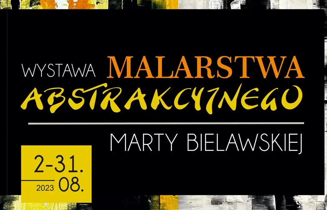 Wystawa Malarstwa Abstrakcyjnego Marty Bielawskiej
