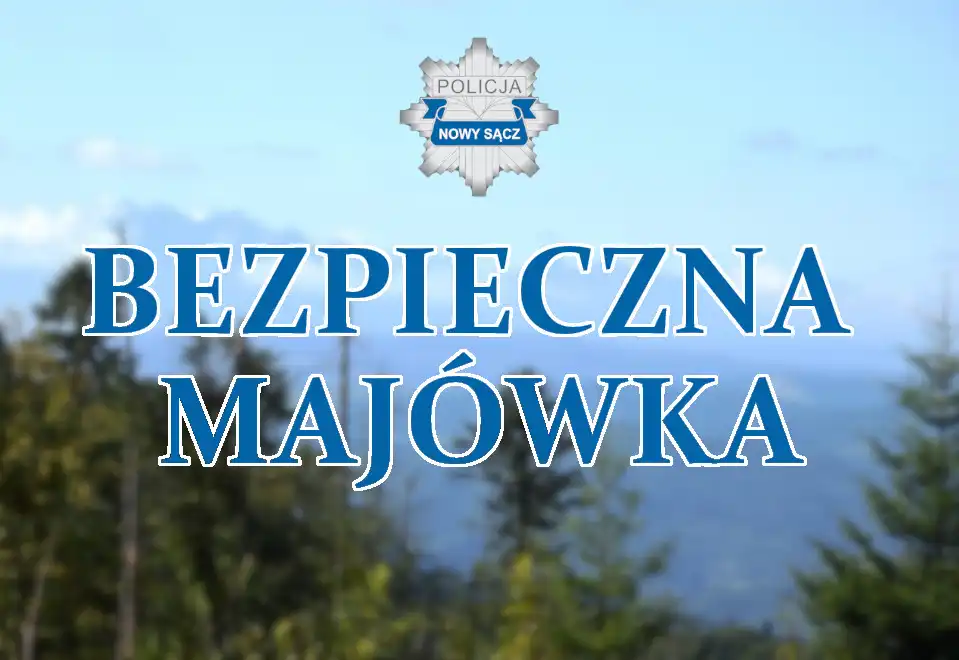 Bezpieczna majówka na Sądecczyźnie. Policjanci będą prowadzić wzmożone działania prewencyjno-kontrolne